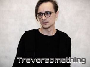 Trevorsomething